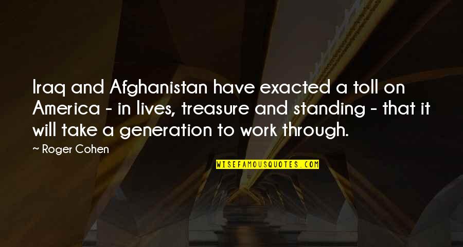 Kiowa Five Quotes By Roger Cohen: Iraq and Afghanistan have exacted a toll on
