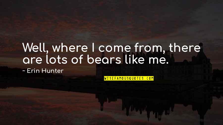 Kiowa The Things They Carried Quotes By Erin Hunter: Well, where I come from, there are lots