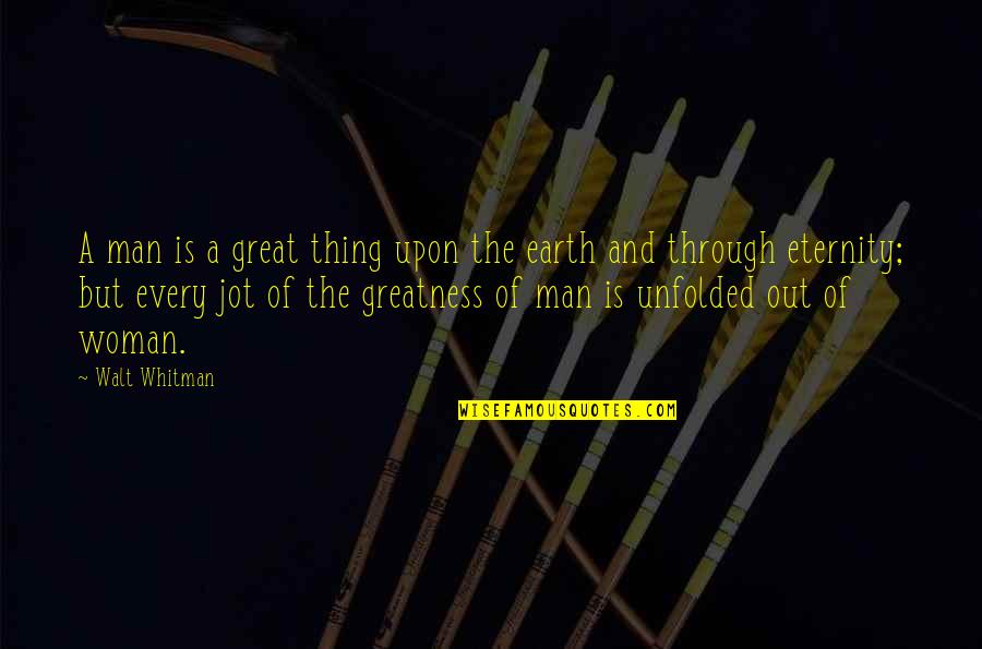 Kip Keino Quotes By Walt Whitman: A man is a great thing upon the