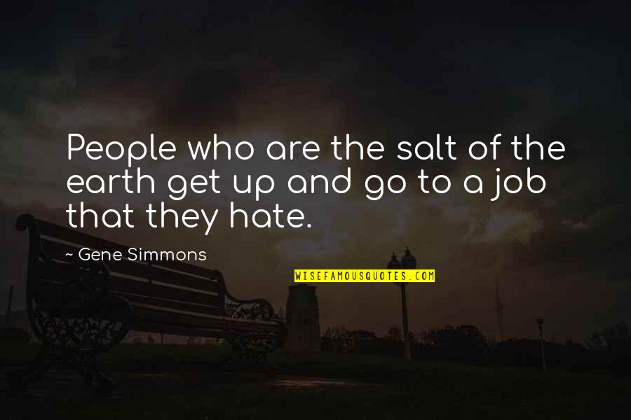 Kip Nine Days Quotes By Gene Simmons: People who are the salt of the earth