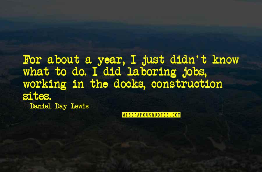 Kipato F1 Quotes By Daniel Day-Lewis: For about a year, I just didn't know Kipato F1 Quotes By Daniel Day-Lewis: For about a year, I just didn't know