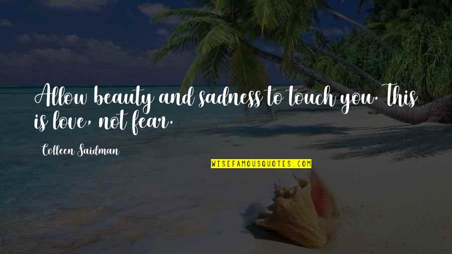 Kiplingers Magazine Quotes By Colleen Saidman: Allow beauty and sadness to touch you. This Kiplingers Magazine Quotes By Colleen Saidman: Allow beauty and sadness to touch you. This