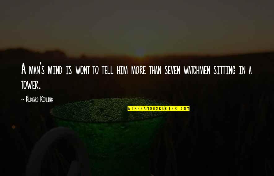 Kipling's Quotes By Rudyard Kipling: A man's mind is wont to tell him