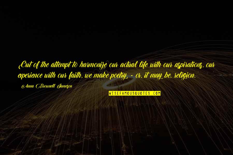 Kippenbergers Crucified Quotes By Anna Brownell Jameson: Out of the attempt to harmonize our actual Kippenbergers Crucified Quotes By Anna Brownell Jameson: Out of the attempt to harmonize our actual