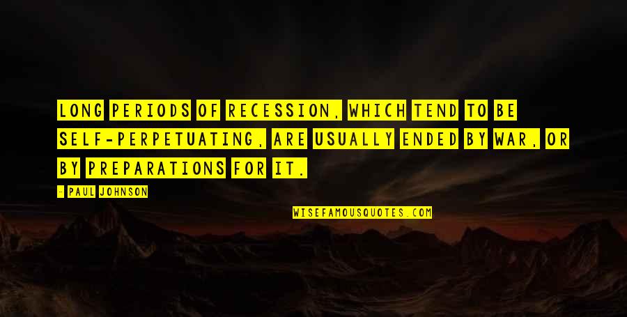 Kippenger Quotes By Paul Johnson: Long periods of recession, which tend to be