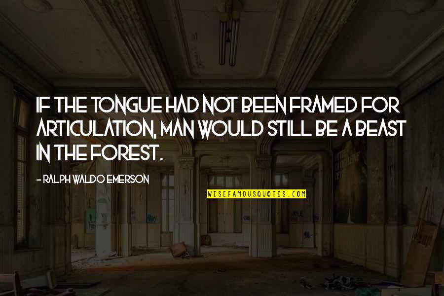 Kippered Quotes By Ralph Waldo Emerson: If the tongue had not been framed for