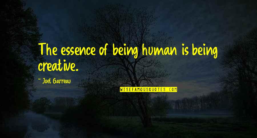 Kippers Infinity Quotes By Joel Garreau: The essence of being human is being creative. Kippers Infinity Quotes By Joel Garreau: The essence of being human is being creative.
