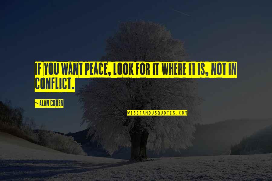 Kippers Recipes Quotes By Alan Cohen: If you want peace, look for it where