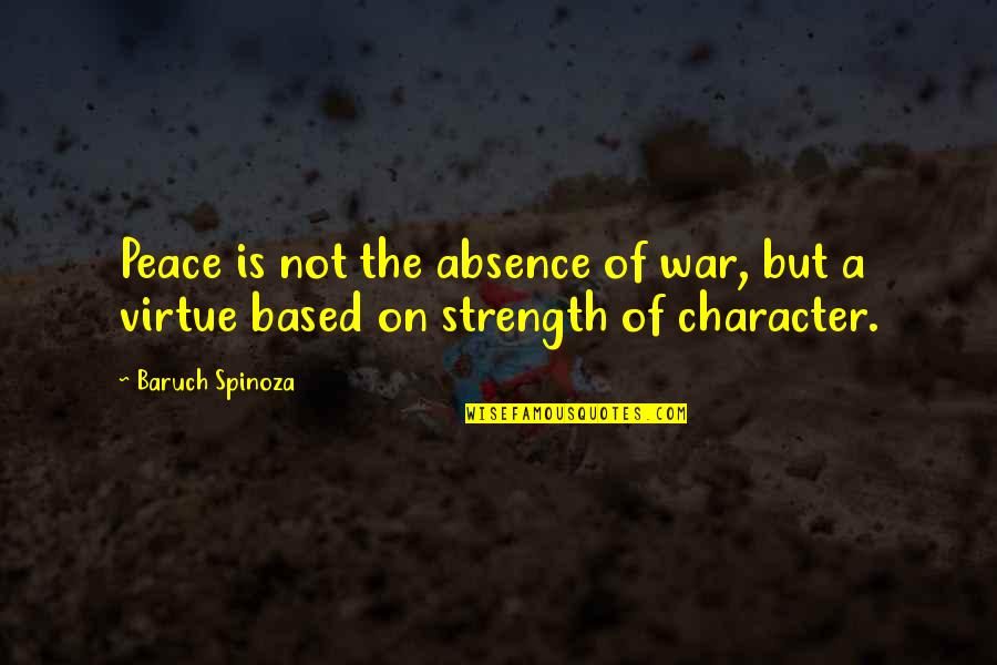 Kippie Moeketsi Quotes By Baruch Spinoza: Peace is not the absence of war, but