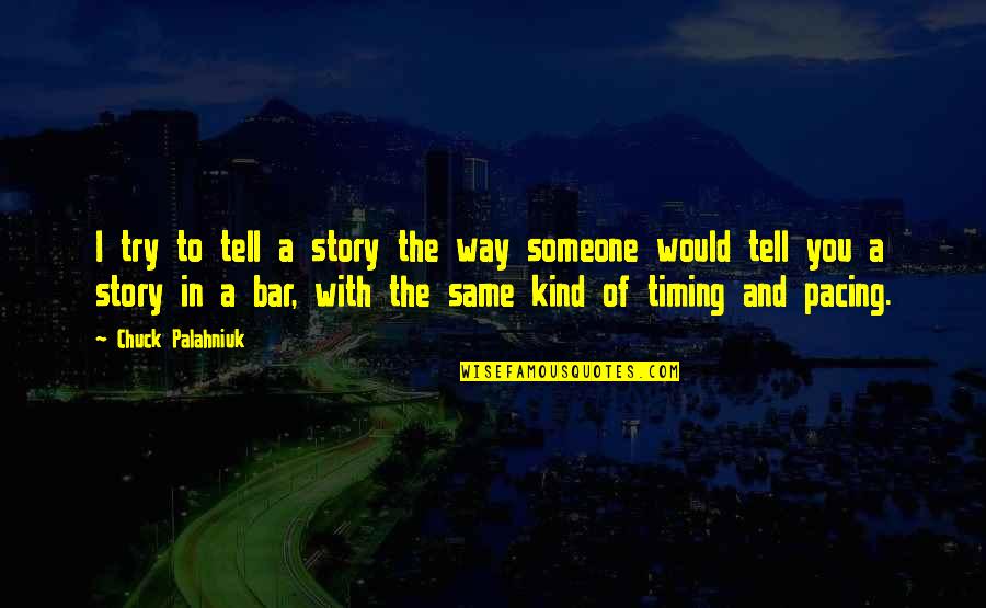 Kippis In English Quotes By Chuck Palahniuk: I try to tell a story the way Kippis In English Quotes By Chuck Palahniuk: I try to tell a story the way