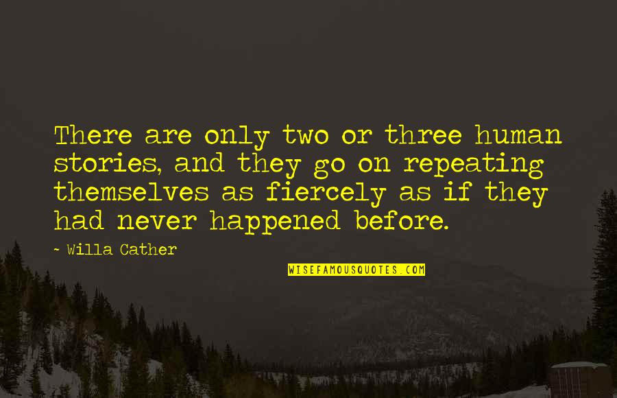 Kipple Pay Quotes By Willa Cather: There are only two or three human stories,