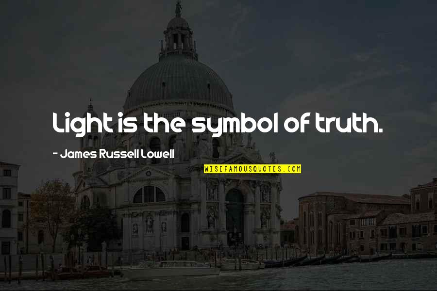 Kippsdesanto Quotes By James Russell Lowell: Light is the symbol of truth.