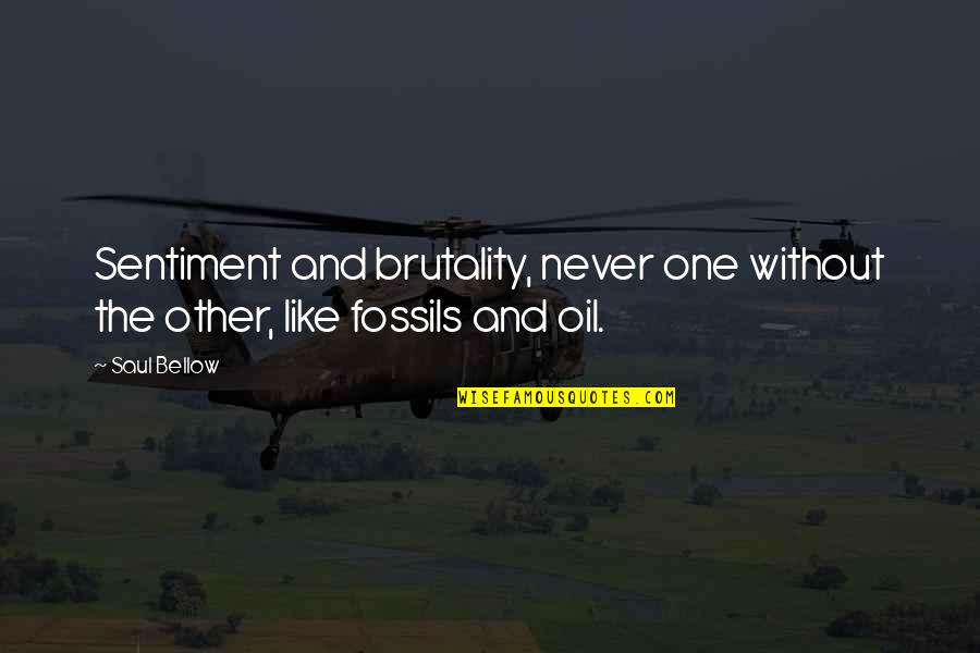 Kippurs Quotes By Saul Bellow: Sentiment and brutality, never one without the other,