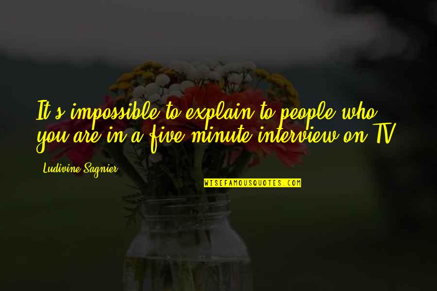 Kipras Masanauskas Quotes By Ludivine Sagnier: It's impossible to explain to people who you