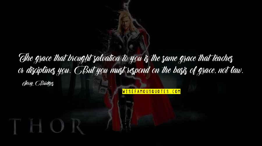 Kiracub Quotes By Jerry Bridges: The grace that brought salvation to you is Kiracub Quotes By Jerry Bridges: The grace that brought salvation to you is