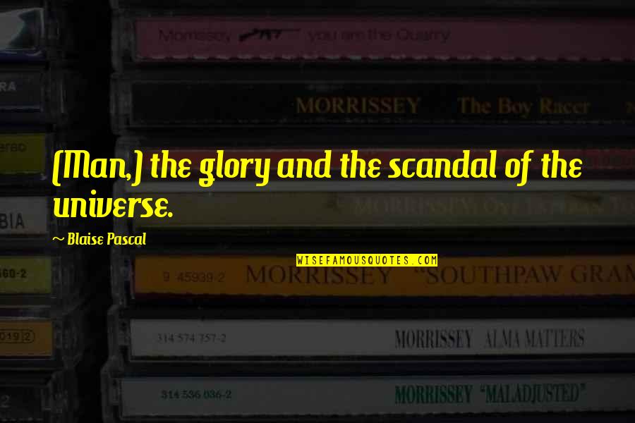 Kirah Tabourn Quotes By Blaise Pascal: (Man,) the glory and the scandal of the