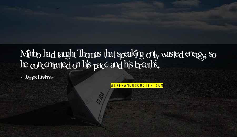 Kirakosian Associates Quotes By James Dashner: Minho had taught Thomas that speaking only wasted