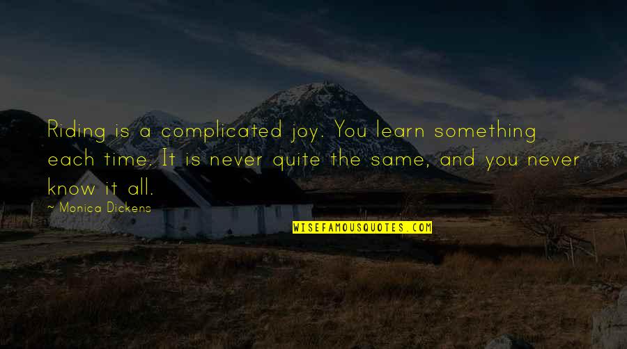 Kiran Bedi Inspirational Quotes By Monica Dickens: Riding is a complicated joy. You learn something Kiran Bedi Inspirational Quotes By Monica Dickens: Riding is a complicated joy. You learn something