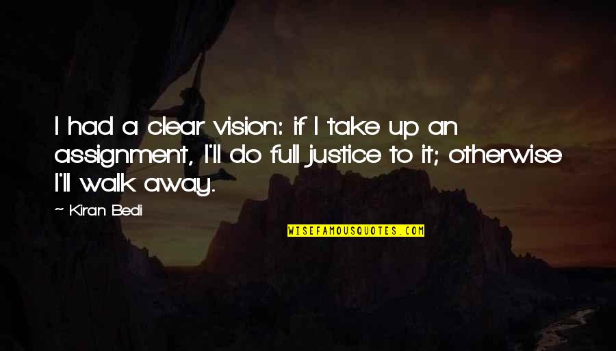 Kiran Bedi Quotes By Kiran Bedi: I had a clear vision: if I take