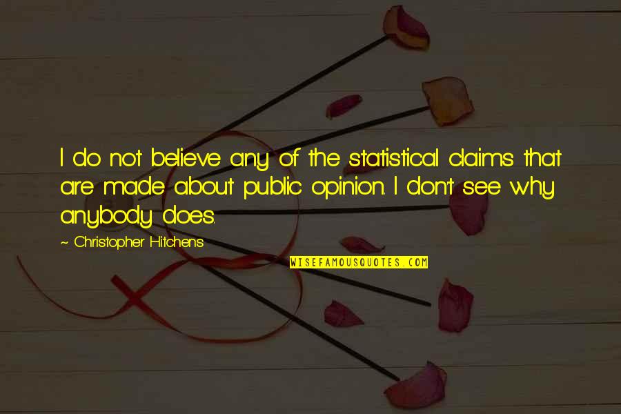 Kiran Kumar Wife Quotes By Christopher Hitchens: I do not believe any of the statistical