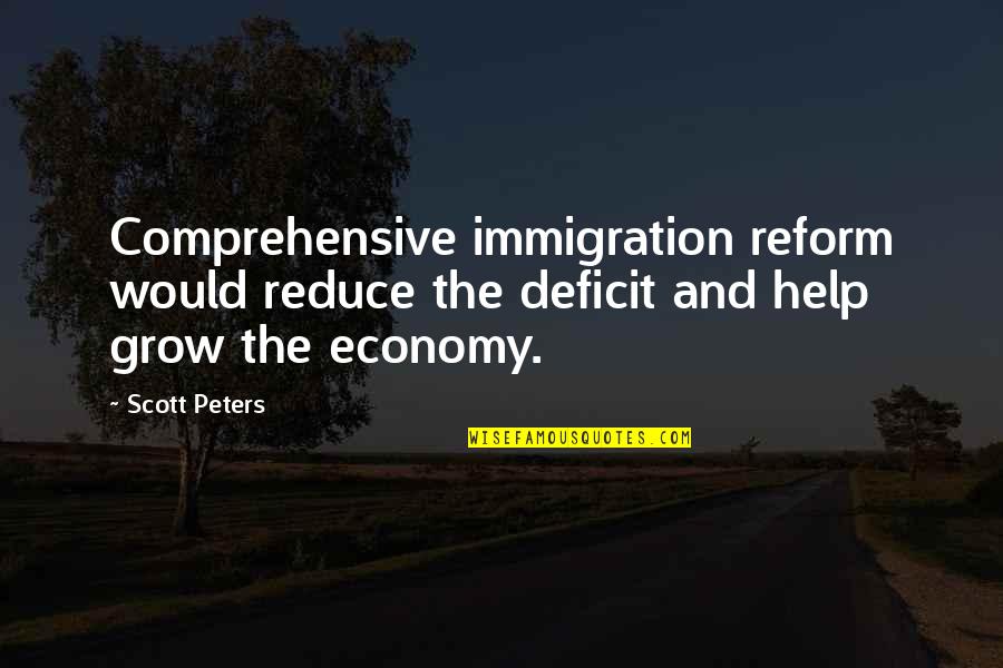 Kiran Kumar Wife Quotes By Scott Peters: Comprehensive immigration reform would reduce the deficit and
