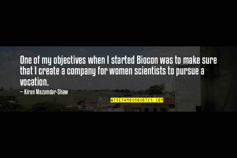 Kiran Mazumdar Quotes By Kiran Mazumdar-Shaw: One of my objectives when I started Biocon