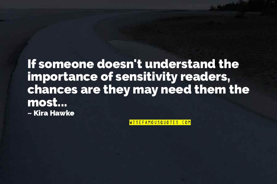 Kira's Quotes By Kira Hawke: If someone doesn't understand the importance of sensitivity Kira's Quotes By Kira Hawke: If someone doesn't understand the importance of sensitivity