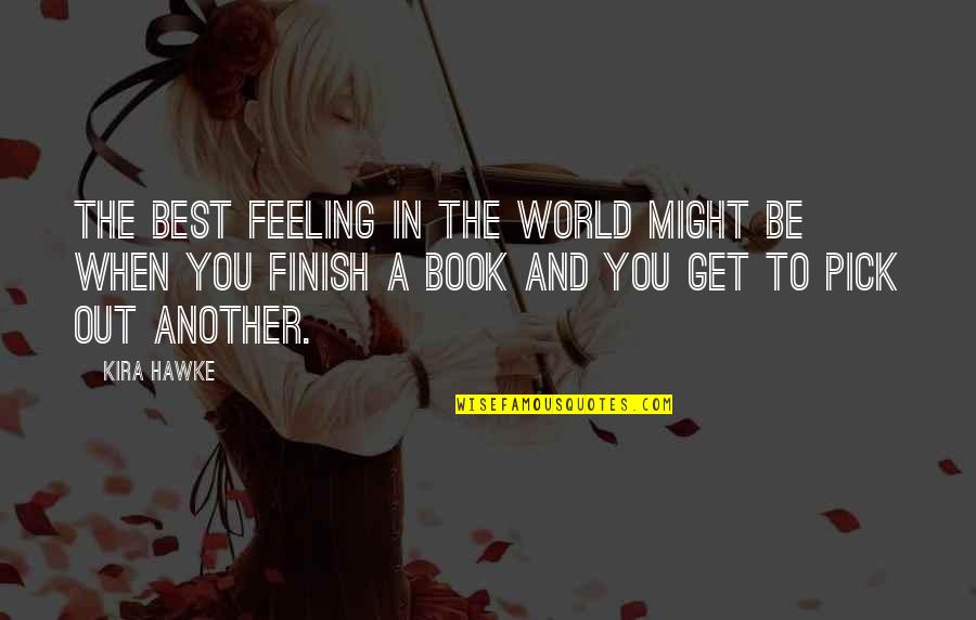 Kira's Quotes By Kira Hawke: The best feeling in the world might be Kira's Quotes By Kira Hawke: The best feeling in the world might be