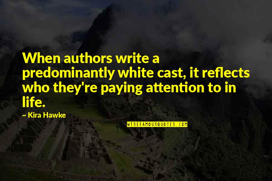 Kira's Quotes By Kira Hawke: When authors write a predominantly white cast, it Kira's Quotes By Kira Hawke: When authors write a predominantly white cast, it