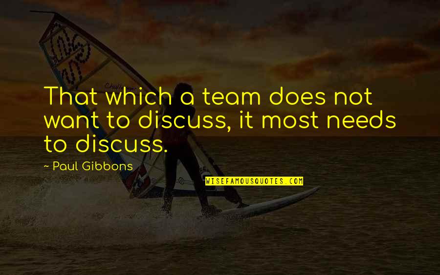 Kirch Quotes By Paul Gibbons: That which a team does not want to