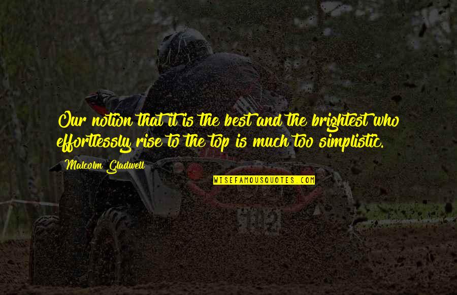 Kirchberg Tirol Quotes By Malcolm Gladwell: Our notion that it is the best and Kirchberg Tirol Quotes By Malcolm Gladwell: Our notion that it is the best and