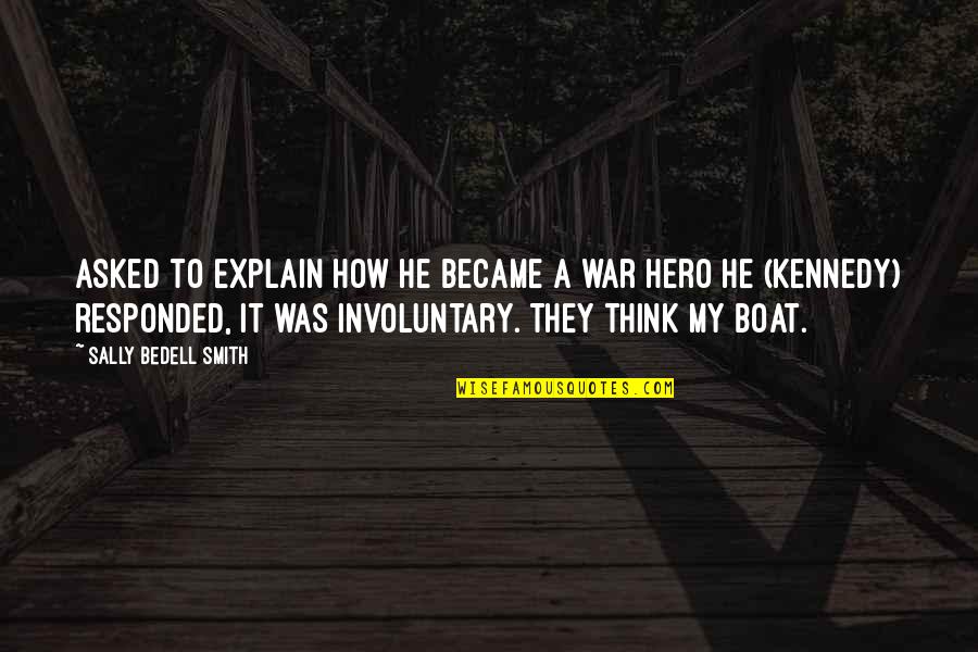 Kiriakos Karageorgiou Quotes By Sally Bedell Smith: Asked to explain how he became a war Kiriakos Karageorgiou Quotes By Sally Bedell Smith: Asked to explain how he became a war
