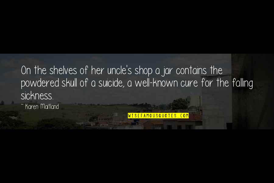 Kiriakova Quotes By Karen Maitland: On the shelves of her uncle's shop a