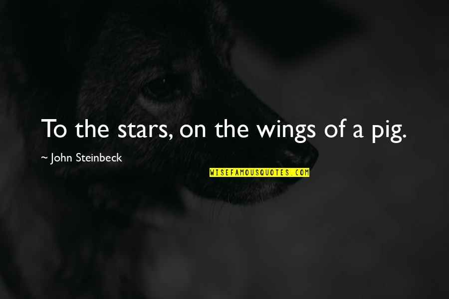 Kirian Quotes By John Steinbeck: To the stars, on the wings of a