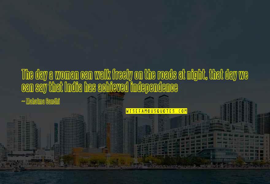Kirian Quotes By Mahatma Gandhi: The day a woman can walk freely on