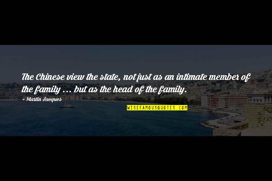 Kiriath Quotes By Martin Jacques: The Chinese view the state, not just as Kiriath Quotes By Martin Jacques: The Chinese view the state, not just as