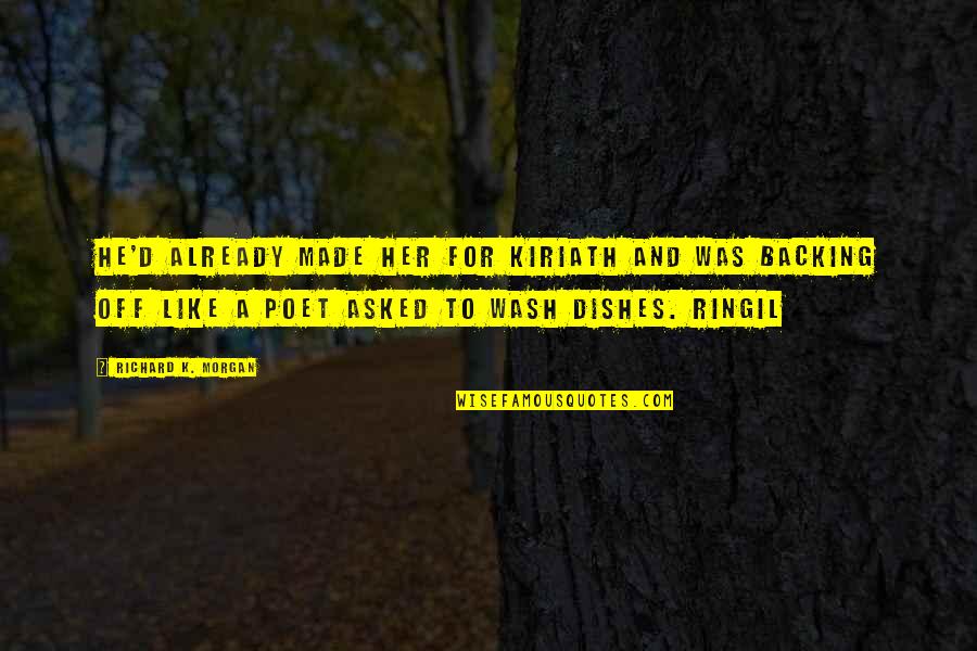 Kiriath Quotes By Richard K. Morgan: He'd already made her for Kiriath and was Kiriath Quotes By Richard K. Morgan: He'd already made her for Kiriath and was