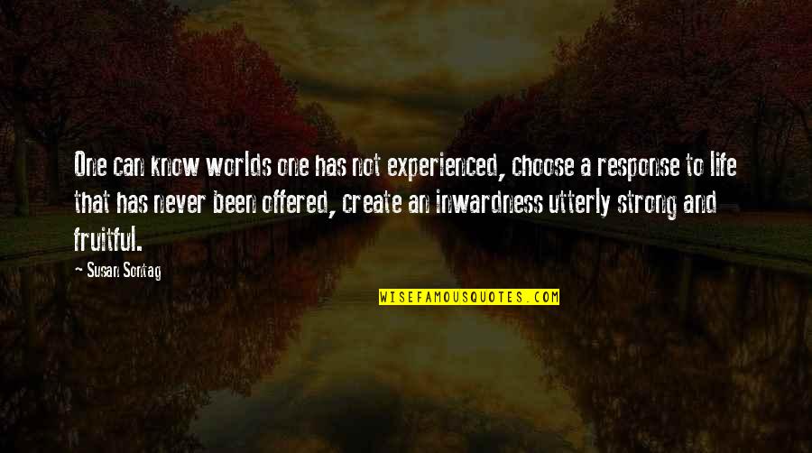 Kiriath Quotes By Susan Sontag: One can know worlds one has not experienced, Kiriath Quotes By Susan Sontag: One can know worlds one has not experienced,