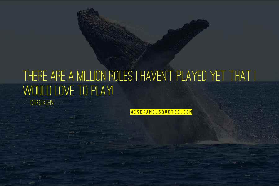Kirie Paper Quotes By Chris Klein: There are a million roles I haven't played