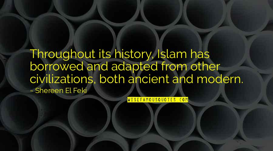 Kirigaya Kazuto Quotes By Shereen El Feki: Throughout its history, Islam has borrowed and adapted Kirigaya Kazuto Quotes By Shereen El Feki: Throughout its history, Islam has borrowed and adapted