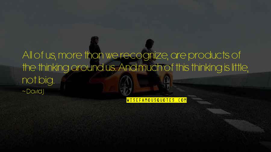 Kiriko Glass Quotes By David J: All of us, more than we recognize, are
