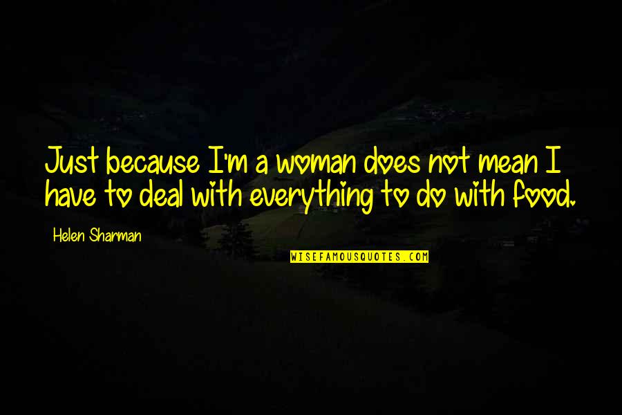 Kiril Lazarov Quotes By Helen Sharman: Just because I'm a woman does not mean Kiril Lazarov Quotes By Helen Sharman: Just because I'm a woman does not mean