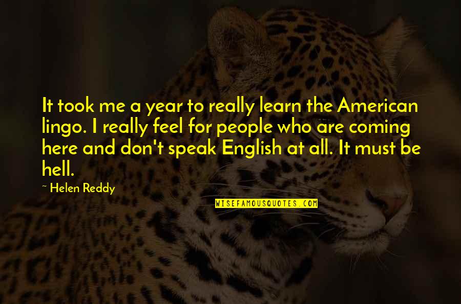 Kirilica Quotes By Helen Reddy: It took me a year to really learn Kirilica Quotes By Helen Reddy: It took me a year to really learn