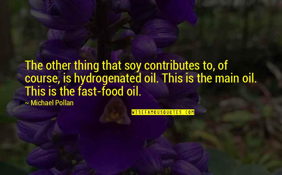 Kirill Gerstein Quotes By Michael Pollan: The other thing that soy contributes to, of Kirill Gerstein Quotes By Michael Pollan: The other thing that soy contributes to, of