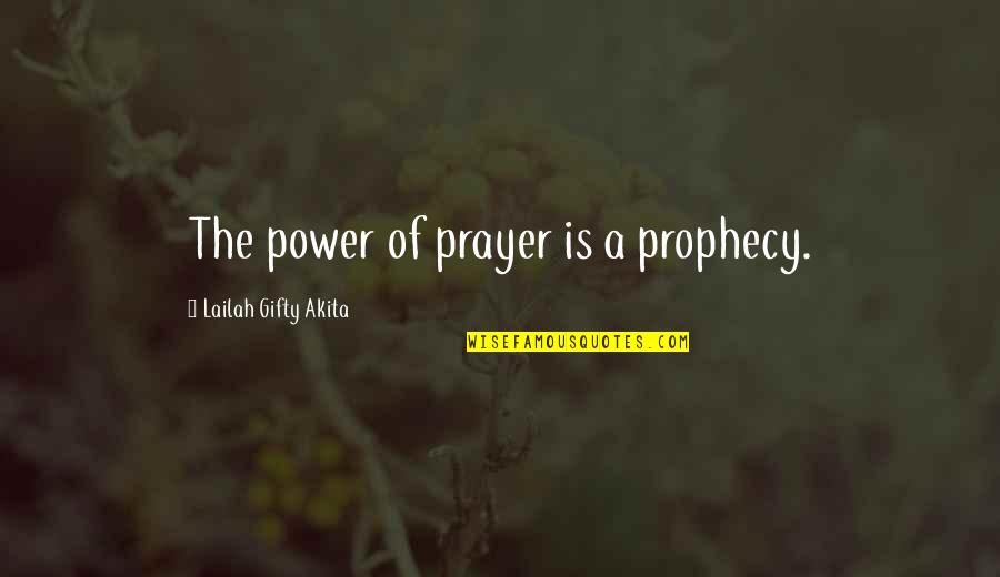Kirillov Harness Quotes By Lailah Gifty Akita: The power of prayer is a prophecy.