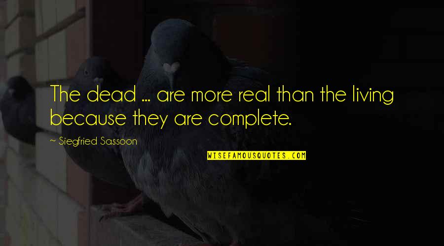 Kirinda Rwanda Quotes By Siegfried Sassoon: The dead ... are more real than the