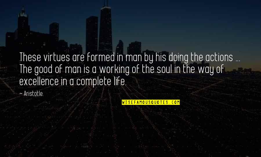 Kirishima Eijiro Quotes By Aristotle.: These virtues are formed in man by his Kirishima Eijiro Quotes By Aristotle.: These virtues are formed in man by his