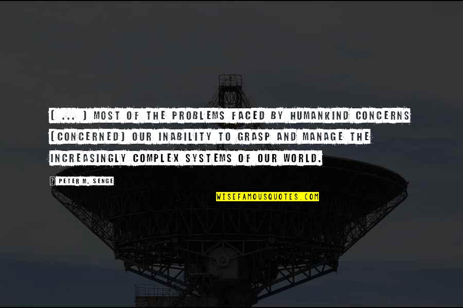 Kiritescu Admitere Quotes By Peter M. Senge: [ ... ] most of the problems faced