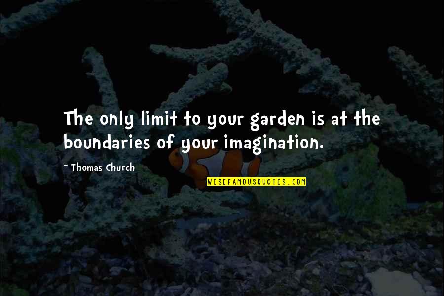 Kirito Famous Quotes By Thomas Church: The only limit to your garden is at