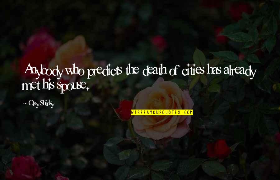 Kiritsy Olivia Quotes By Clay Shirky: Anybody who predicts the death of cities has